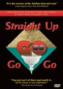 Смотреть «Straight Up Go-Go» онлайн фильм в хорошем качестве