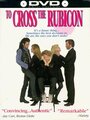 To Cross the Rubicon (1991) скачать бесплатно в хорошем качестве без регистрации и смс 1080p