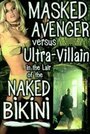 Masked Avenger Versus Ultra-Villain in the Lair of the Naked Bikini (2000) трейлер фильма в хорошем качестве 1080p