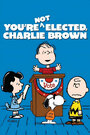 You're Not Elected, Charlie Brown (1972)