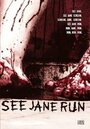 See Jane Run (2007) трейлер фильма в хорошем качестве 1080p See Jane Run (2007) трейлер фильма в хорошем качестве 1080p
