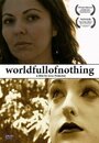 World Full of Nothing (2009) трейлер фильма в хорошем качестве 1080p