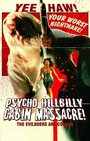 Psycho Hillbilly Cabin Massacre! (2007) скачать бесплатно в хорошем качестве без регистрации и смс 1080p