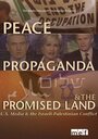 Peace, Propaganda & the Promised Land (2004) скачать бесплатно в хорошем качестве без регистрации и смс 1080p