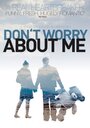 Смотреть «Don't Worry About Me» онлайн фильм в хорошем качестве