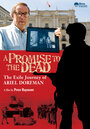 A Promise to the Dead: The Exile Journey of Ariel Dorfman (2007) кадры фильма смотреть онлайн в хорошем качестве