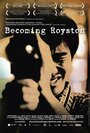 Смотреть «Becoming Royston» онлайн фильм в хорошем качестве