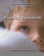 Painting Buonarroti (2007) скачать бесплатно в хорошем качестве без регистрации и смс 1080p