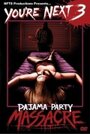 You're Next 3: Pajama Party Massacre (2007) кадры фильма смотреть онлайн в хорошем качестве