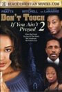 Don't Touch If You Ain't Prayed 2 (2008) кадры фильма смотреть онлайн в хорошем качестве