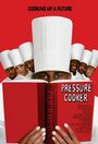 Смотреть «Pressure Cooker» онлайн фильм в хорошем качестве