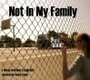 Not in My Family (2007) кадры фильма смотреть онлайн в хорошем качестве