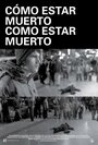 Смотреть «Cómo estar muerto/Como estar muerto» онлайн фильм в хорошем качестве