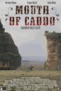 Mouth of Caddo (2008) кадры фильма смотреть онлайн в хорошем качестве