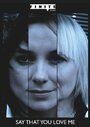 Say That You Love Me (2008) скачать бесплатно в хорошем качестве без регистрации и смс 1080p Say That You Love Me (2008) скачать бесплатно в хорошем качестве без регистрации и смс 1080p