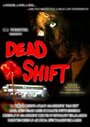 Смотреть «Dead Shift» онлайн фильм в хорошем качестве