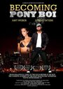 Becoming Pony Boi (2009) трейлер фильма в хорошем качестве 1080p