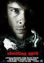 Shooting April (2010) кадры фильма смотреть онлайн в хорошем качестве