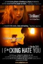 I Fucking Hate You (2008) скачать бесплатно в хорошем качестве без регистрации и смс 1080p