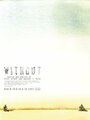 Without (2009) скачать бесплатно в хорошем качестве без регистрации и смс 1080p