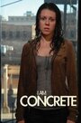 I Am Concrete (2007) скачать бесплатно в хорошем качестве без регистрации и смс 1080p