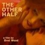 The Other Half (2009) кадры фильма смотреть онлайн в хорошем качестве The Other Half (2009) кадры фильма смотреть онлайн в хорошем качестве
