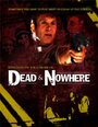 Dead & Nowhere (2008) кадры фильма смотреть онлайн в хорошем качестве Dead & Nowhere (2008) кадры фильма смотреть онлайн в хорошем качестве