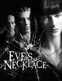 Eve's Necklace (2010) трейлер фильма в хорошем качестве 1080p Eve's Necklace (2010) трейлер фильма в хорошем качестве 1080p
