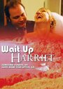 Wait Up Harriet (2006) скачать бесплатно в хорошем качестве без регистрации и смс 1080p