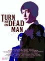 Смотреть «Turn Me On, Dead Man» онлайн фильм в хорошем качестве