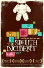 Смотреть «The Sleuth Incident» онлайн фильм в хорошем качестве