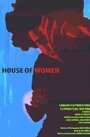 House of Women (2008) скачать бесплатно в хорошем качестве без регистрации и смс 1080p