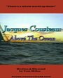 Jacques Cousteau: Above the Ocean (2005) трейлер фильма в хорошем качестве 1080p