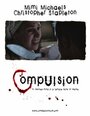 Compulsion (2009) кадры фильма смотреть онлайн в хорошем качестве