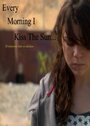 Every Morning I Kiss the Sun (2009) трейлер фильма в хорошем качестве 1080p