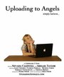 Uploading to Angels (2009) скачать бесплатно в хорошем качестве без регистрации и смс 1080p