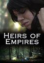 Смотреть «Heirs of Empires» онлайн фильм в хорошем качестве