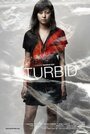 Turbid (2009) скачать бесплатно в хорошем качестве без регистрации и смс 1080p