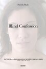 Blind Confession (2008) скачать бесплатно в хорошем качестве без регистрации и смс 1080p