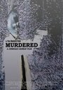 Murdered (2008) кадры фильма смотреть онлайн в хорошем качестве