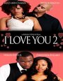 Смотреть «I Love You 2» онлайн фильм в хорошем качестве