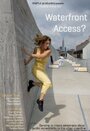 Waterfront Access? (2009) трейлер фильма в хорошем качестве 1080p