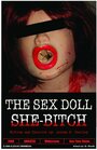 The Sex Doll She-Bitch (2009) скачать бесплатно в хорошем качестве без регистрации и смс 1080p