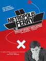 Смотреть «Metropolis Ferry» онлайн фильм в хорошем качестве