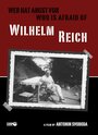 Смотреть «Wer hat Angst vor Wilhelm Reich?» онлайн фильм в хорошем качестве