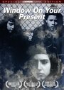 Window on Your Present (2010) трейлер фильма в хорошем качестве 1080p