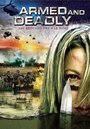 Armed and Deadly (2011) скачать бесплатно в хорошем качестве без регистрации и смс 1080p