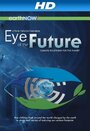 Eye of the Future (2011) скачать бесплатно в хорошем качестве без регистрации и смс 1080p