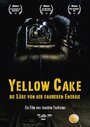 Yellow Cake: Die Lüge von der sauberen Energie (2010)