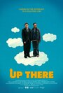 Up There (2012) кадры фильма смотреть онлайн в хорошем качестве